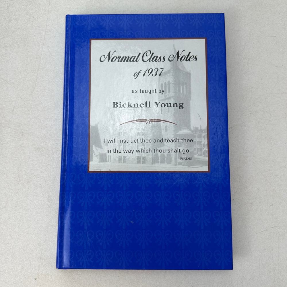 Normal Class Notes of 1937 As Taught by Bicknell Young 2003 Hardcover